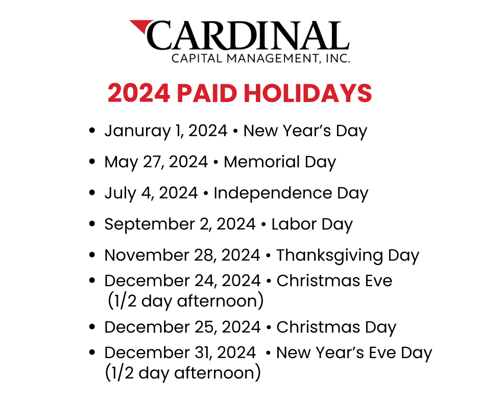 2024 PAID HOLIDAYS Cardinal Capital Management Inc 